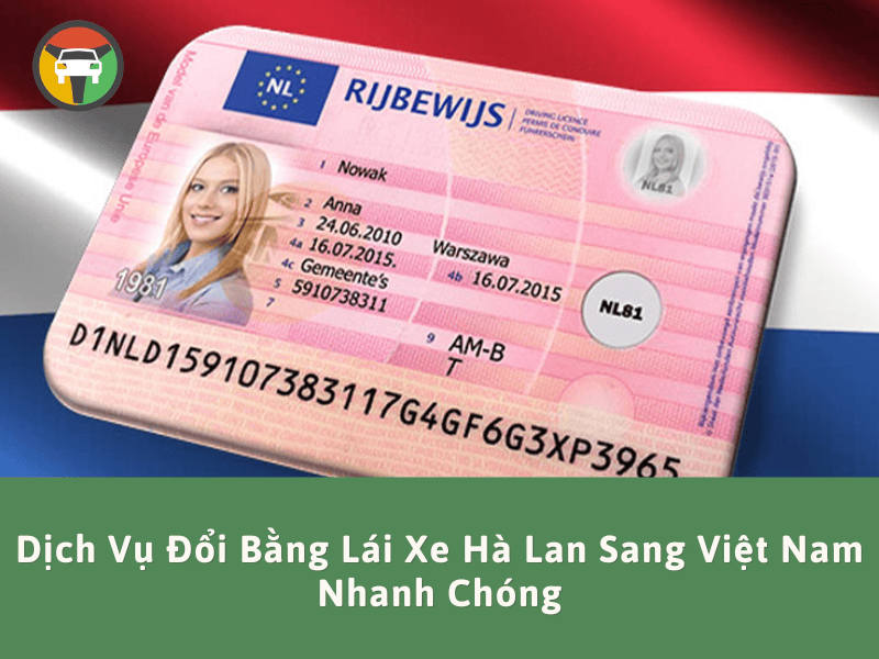 Dịch Vụ Đổi Bằng Lái Xe Hà Lan Sang Việt Nam Nhanh Chóng 6 Dịch vụ đổi bằng lái xe Hà Lan sang Việt Nam nhanh chóng