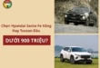 Dưới 900 Triệu Chọn Hyundai Santa Fe Xăng Hay Tucson Dầu? 355 Nên chọn Santafe máy xăng hay Tucson máy dầu với 900 triệu