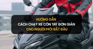 Hướng dẫn cách chạy xe côn tay đơn giản cho người mới bắt đầu