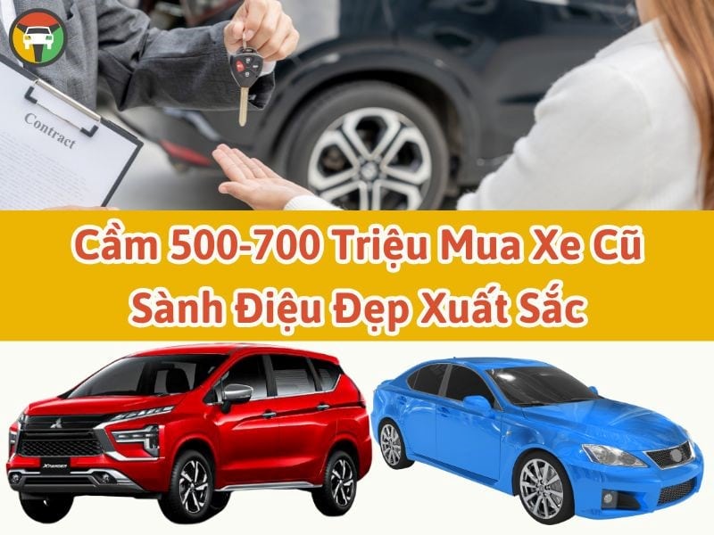 Cầm 500-700 Triệu Mua Xe Cũ Sành Điệu Đẹp Xuất Sắc 10 Xe cũ từ 500 - 700 triệu