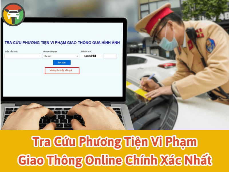 Tra cứu phương tiện vi phạm giao thông online chính xác nhất
