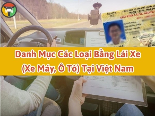 Danh mục các loại bằng lái xe (xe máy, ô tô) tại Việt Nam 7 Danh mục các loại bằng lái xe (xe máy, ô tô) tại Việt Nam