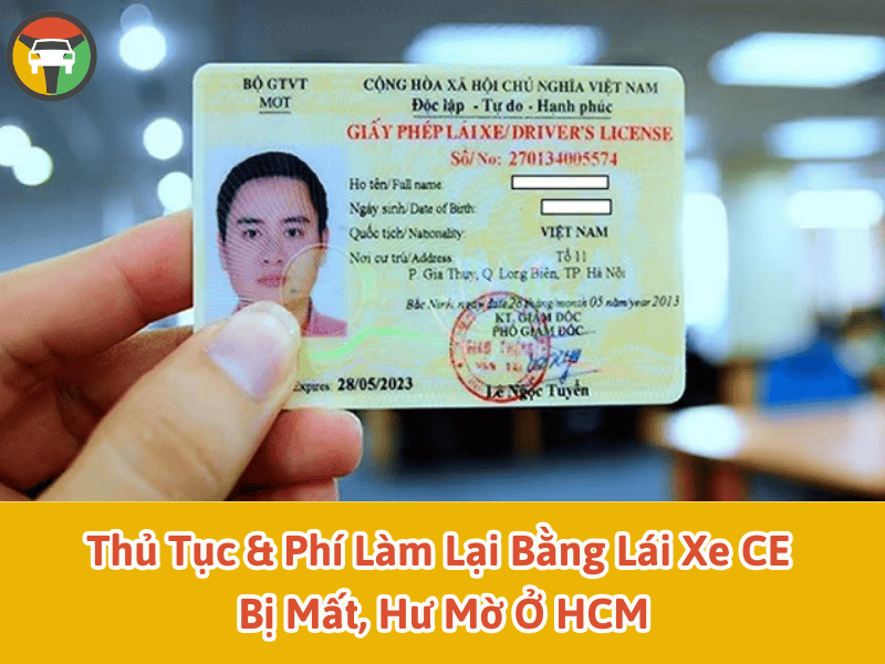 Thủ tục & phí làm lại bằng lái xe CE bị mất, hư mờ ở HCM