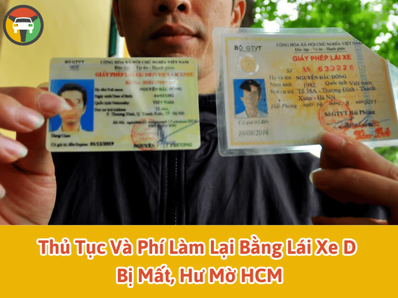 Thủ tục và phí làm lại bằng lái xe D bị mất, hư mờ, hư mờ ở HCM