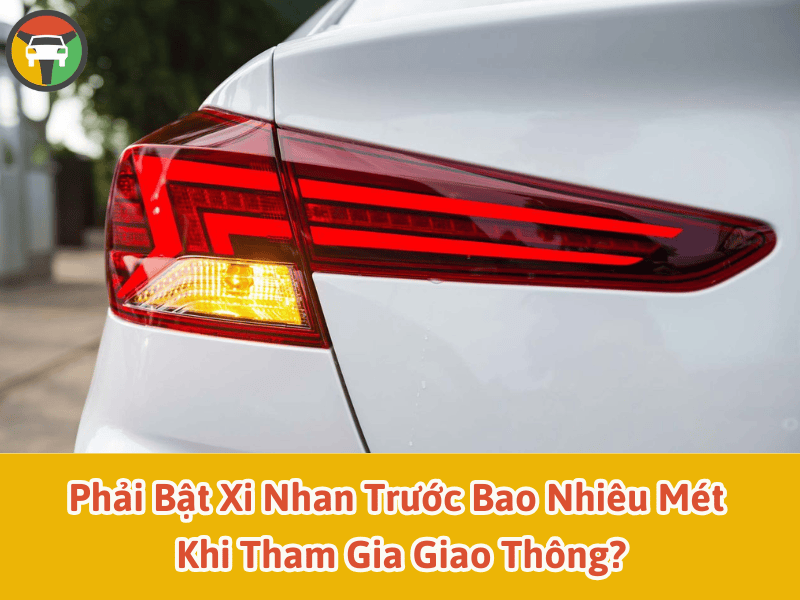 Phải bật xi nhan trước bao nhiêu mét khi tham gia giao thông?