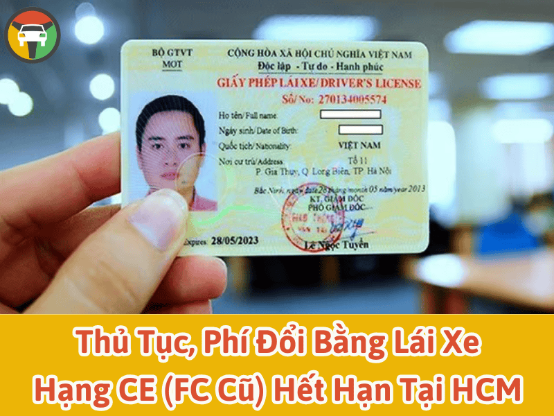 Thủ tục & phí đổi bằng lái xe hạng CE (FC cũ) hết hạn tại HCM