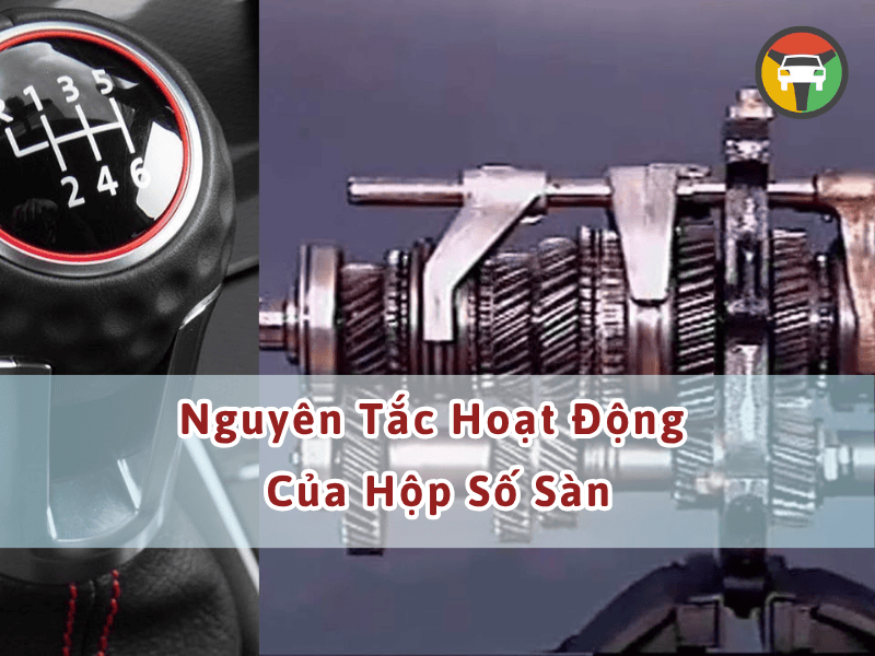Nguyên tắc hoạt động của hộp số sàn