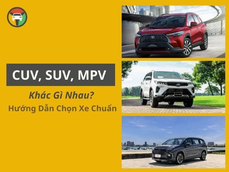 CUV, SUV, MPV Khác Gì Nhau? Hướng Dẫn Chọn Xe Chuẩn 7 Phân biệt xe CUV, SUV, MPV