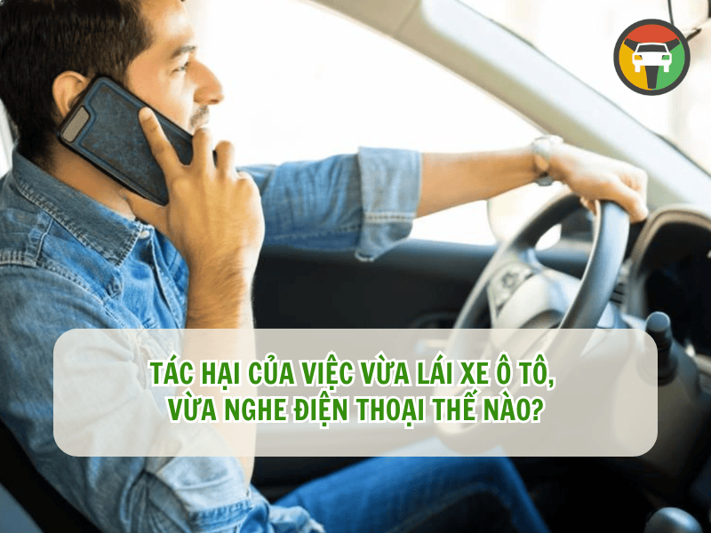 Tác Hại Của Việc Nghe Điện Thoại Trong Khi Lái Xe 6 Tác hại của việc nghe điện thoại trong khi lái xe