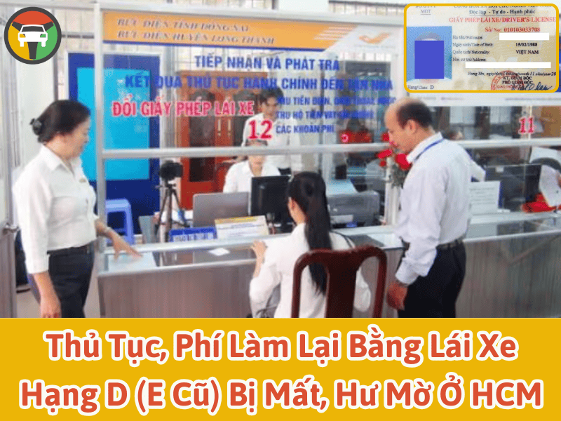 Thủ tục & phí làm lại bằng lái xe hạng D (E cũ) bị mất, hư mờ ở HCM