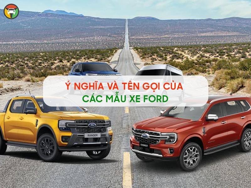Ý nghĩa tên gọi của các dòng xe Ford