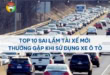 Top 10 Sai Lầm Tài Xế Mới Thường Gặp Khi Sử Dụng Xe Ô Tô 41 Top sai lầm tài xế mới thường gặp khi sử dụng xe ô tô