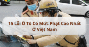 15 Lỗi Ô Tô Có Mức Phạt Cao Nhất Ở Việt Nam