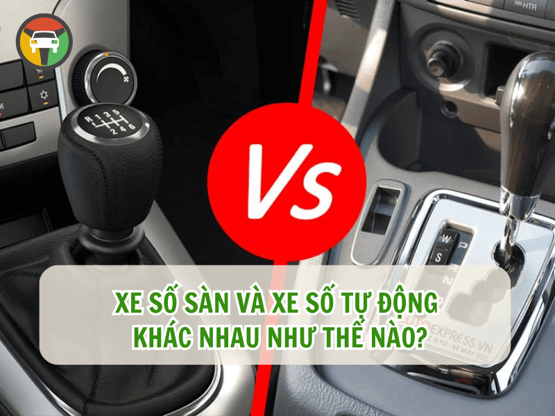 Xe Số Sàn Và Xe Số Tự Động Khác Nhau Như Thế Nào? 6 Xe số sàn và xe số tự động khác nhau như thế nào?