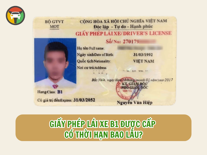 Giấy phép lái xe b1 được cấp có thời hạn bao lâu?