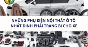 Những phụ kiện nội thất ô tô nhất định phải trang bị cho xe