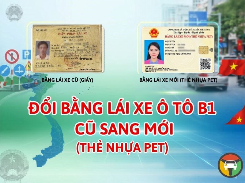Đổi Bằng Lái Xe Ô Tô B1 Cũ Sang Mới (Thẻ Nhựa PET) 5 Dịch vụ đổi bằng lái xe ô tô B1 cũ sang mới (sang thẻ PET)