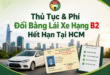 Thủ Tục & Phí Đổi Bằng Lái Xe Hạng B2 Hết Hạn Tại HCM 13 Tìm hiểu thủ tục và chi phí đổi bằng lái xe B2 hết hạn