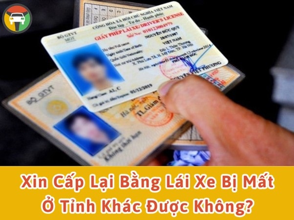 Xin Cấp Lại Bằng Lái Xe Bị Mất Ở Tỉnh Khác Được Không? 6 Xin cấp lại bằng lái xe bị mất ở tỉnh khác được không?
