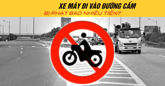 Mức phạt lỗi vi phạm xe máy đi vào đường cấm