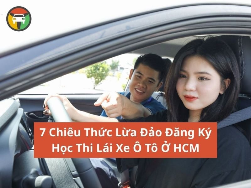 7 Chiêu Thức Lừa Đảo Đăng Ký Học Thi Lái Xe Ô Tô Ở HCM 6 chiêu trò lừa đảo thi lái xe ô tô