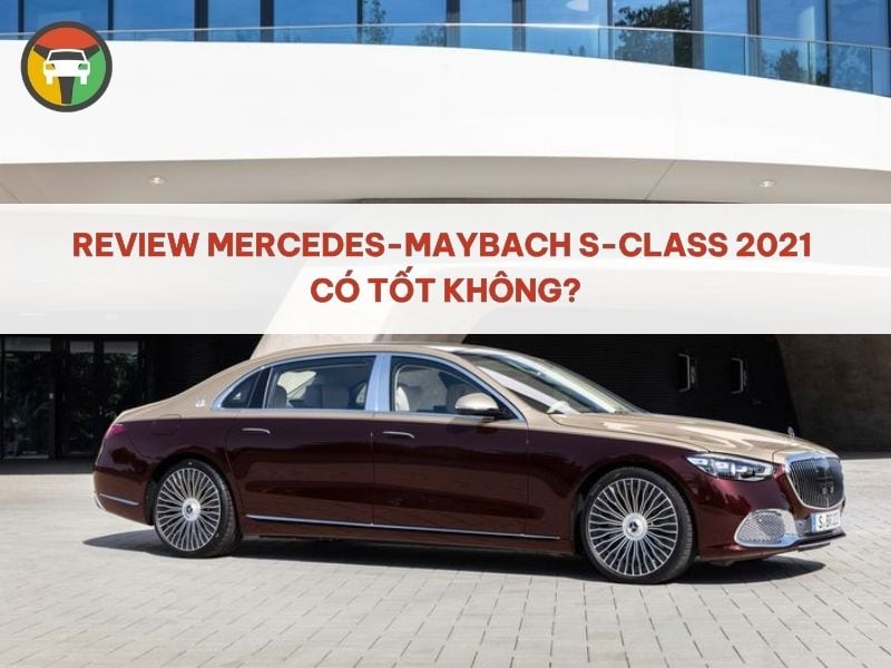 Review Mercedes-Maybach S-Class 2021 Có Tốt Không? 6 Mercedes-Maybach S-Class 2021