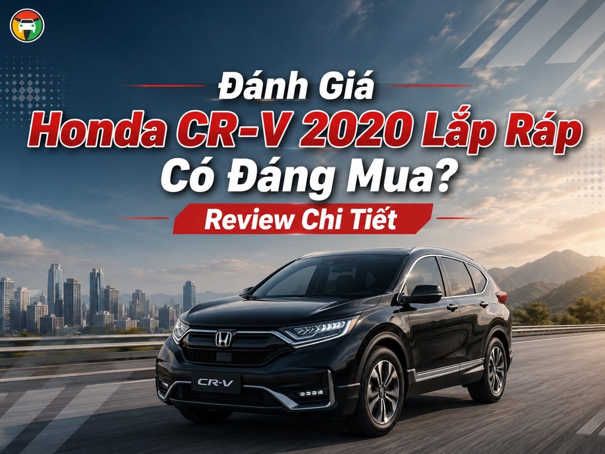 Đánh giá Honda CR-V 2020 Lắp Ráp