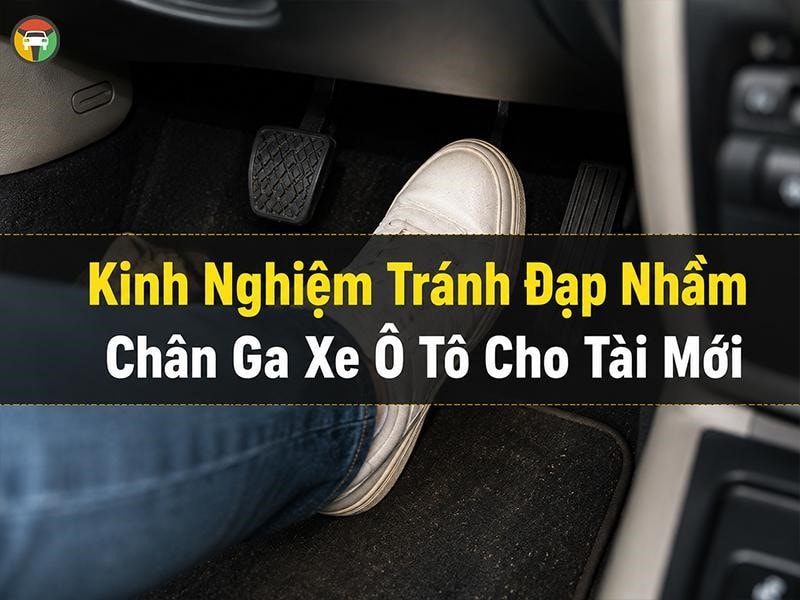 Kinh Nghiệm Tránh Đạp Nhầm Chân Ga Xe Ô Tô Cho Tài Mới 10 Kinh nghiệm tránh đạp nhầm chân ga khi lái xe ô tô