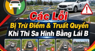 Tìm hiểu các lỗi bị trừ điểm, truất quyền khi thi sa hình bằng lái hạng B