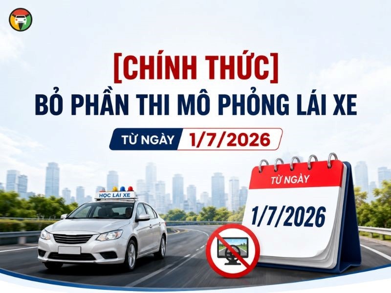 Quy định bỏ phần thi mô phỏng lái xe  ô tô từ ngày 1/7/2026
