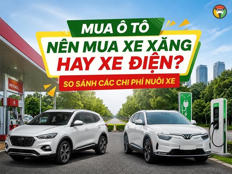 Tư vấn: mua ô tô nên mua xe xăng hay xe điện