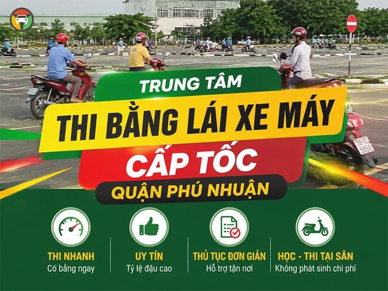 Trung Tâm Thi Bằng Lái Xe Máy Cấp Tốc Quận Phú Nhuận 7 Trung tâm thi bằng lái xe máy (A, A1) tại Phú Nhuận