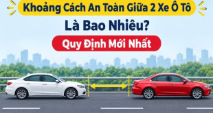 Tìm hiểu về khoảng cách an toàn giữa 2 xe ô tô khi lái xe