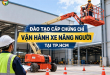 Đào Tạo Cấp Chứng Chỉ Vận Hành Xe Nâng Người Tại TP.HCM 21 Đào tạo và cấp chứng chỉ vận hành xe nâng người tại HCM