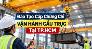 Đào tạo và cấp chứng chỉ lái cầu trục tại HCM